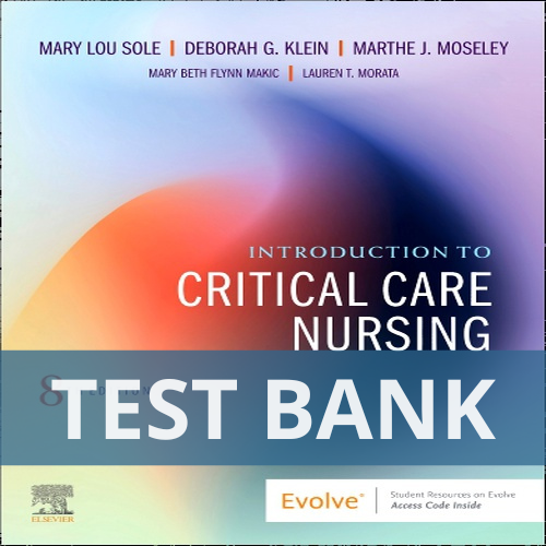 Introduction to Critical Care Nursing 8th Edition Sole Klein Martvan TEST BANK