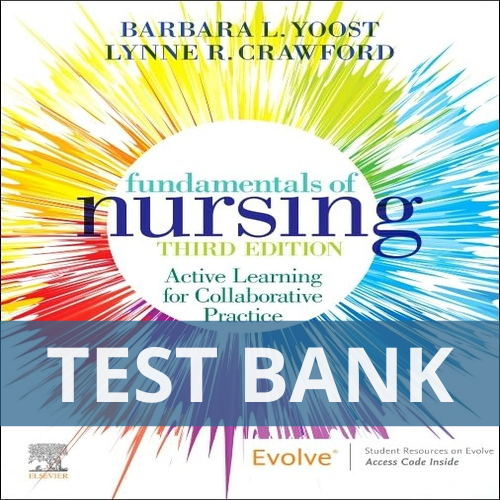 Fundamentals of Nursing Active Learning for Collaborative Practice 3rd Edition Yoost TEST BANK