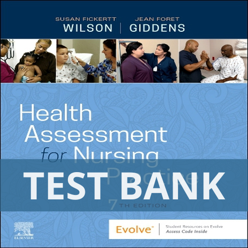 Health Assessment for Nursing Practice 7th Edition Wilson Giddens TEST BANK