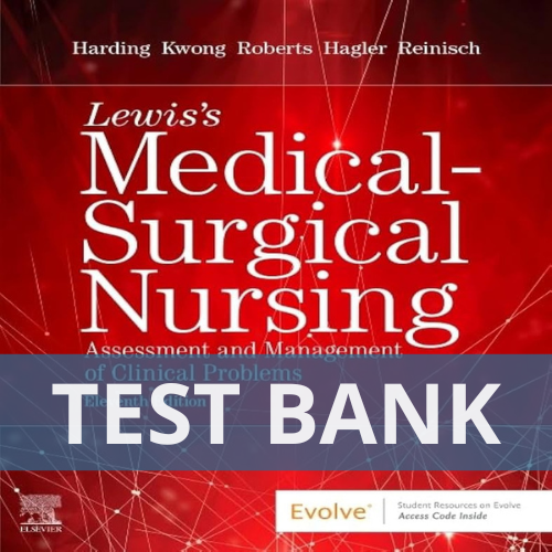 TEST BANK Lewis's Medical-Surgical Nursing Assessment and Management of Clinical Problems 11th Edition